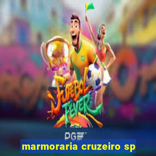 marmoraria cruzeiro sp